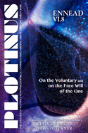 Plotinus Ennead VI.8: On the Voluntary and on the Free Will of the One: Translation, with an Introduction, and Commentary