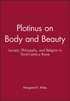 Plotinus on Body and Beauty - Miles, Margaret R
