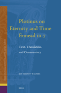 Plotinus on Eternity and Time (Ennead III.7): Text, Translation, and Commentary