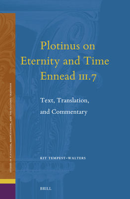 Plotinus on Eternity and Time (Ennead III.7): Text, Translation, and Commentary - Tempest-Walters, Kit
