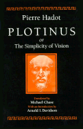 Plotinus or the Simplicity of Vision - Hadot, Pierre, and Chase, Michael (Translated by)