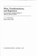 Plots, Transformations, and Regression: An Introduction to Graphical Methods of Diagnostic Regression Analysis