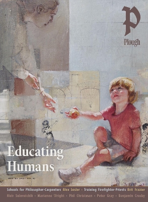 Plough Quarterly No. 42 - Educating Humans: UK Edition - Mommsen, Peter (Editor), and Soloveichik, Meir, and Hamman, Grace