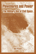 Plowshares and Power: The Military Use of Civil Space