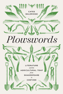 Plowswords: Literature and the Agricultural Trap from Shakespeare to Coetzee