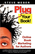 Plug Your Book: Online Book Marketing for Authors, Book Publicity Through Social Networking