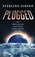 Plugged: How Hyperconnectivity and The Beam Changed the Way We Think