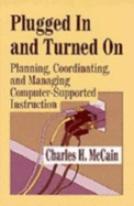 Plugged in and Turned on: Planning, Coordinating, and Managing Computer-Supported Instruction