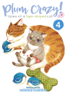 Plum Crazy! Tales of a Tiger-Striped Cat Vol. 4