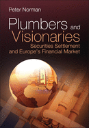 Plumbers and Visionaries: Securities Settlement and Europe's Financial Market