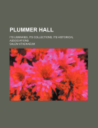 Plummer Hall: Its Libraries, Its Collections, Its Historical Associations