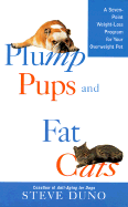 Plump Pups and Fat Cats: A Seven-Point Weight Loss Program for Your Overweight Pet