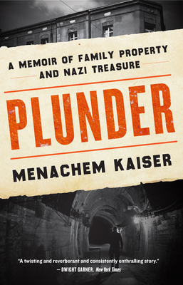 Plunder: A Memoir of Family Property and Nazi Treasure - Kaiser, Meir Menachem