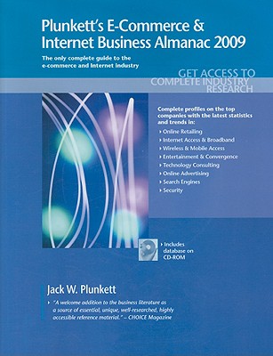 Plunkett's E-Commerce & Internet Business Almanac: The Only Comprehensive Guide to the E-Commerce & Internet Industry - Plunkett, Jack W