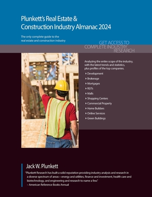 Plunkett's Real Estate & Construction Industry Almanac 2024: Real Estate & Construction Industry Market Research, Statistics, Trends & Leading Companies - Plunkett, Jack W