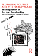 Pluralism, Politics and the Marketplace: The Regulation of German Broadcasting