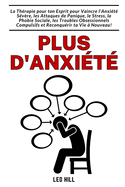 Plus d'anxi?t?: Vaincre l'Anxi?t? S?v?re, les Attaques de Panique, le Stress, la Phobie Sociale