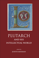 Plutarch and His Intellectual World