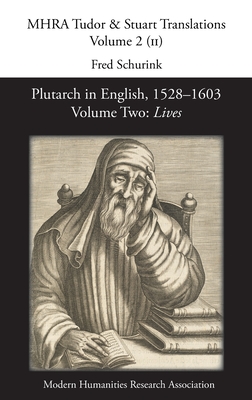 Plutarch in English, 1528-1603. Volume Two: Lives - Schurink, Fred (Editor)