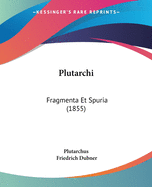 Plutarchi: Fragmenta Et Spuria (1855)