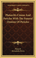 Plutarch's Cimon And Pericles With The Funeral Oration Of Pericles