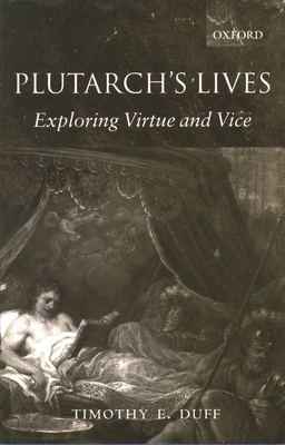 Plutarch's Lives: Exploring Virtue and Vice - Duff, Tim