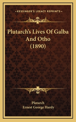 Plutarch's Lives of Galba and Otho (1890) - Plutarch, and Hardy, Ernest George (Introduction by)