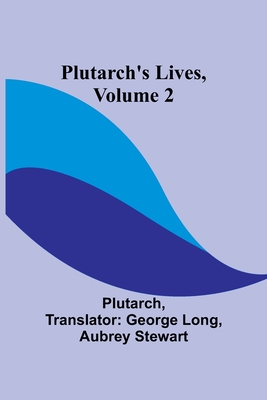 Plutarch's Lives, Volume 2 - Plutarch, and Long, George (Translated by)