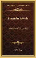 Plutarch's Morals: Theosophical Essays