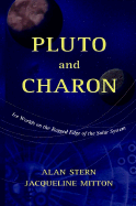 Pluto and Charon: Ice Worlds on the Ragged Edge of the Solar System - Stern, S Alan, and Stern, Alan, and Mitton, Jacqueline, Dr.