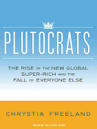 Plutocrats: The Rise of the New Global Super-Rich and the Fall of Everyone Else