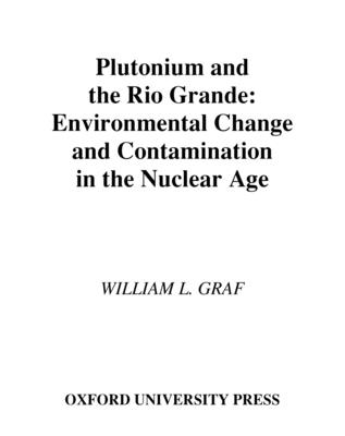Plutonium and the Rio Grande - Graf, William L