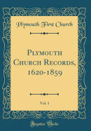 Plymouth Church Records, 1620-1859, Vol. 1 (Classic Reprint)