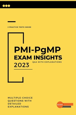 PMI-PgMP Exam Insights: Q&A with Explanations - Sujan