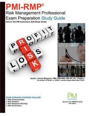 Pmi-Rmp: Risk Management Professional Exam Preparation Study Guide: Part of The PM Instructors Self-Study Series - Smith, Jr Al, and Mangano, Vanina