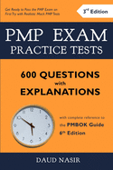 Pmp Exam Practice Tests - 600 Questions with Explanations: With Complete Reference to the Pmbok Guide 6th Edition