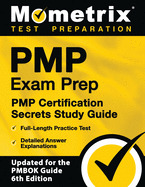 Pmp Exam Prep: Pmp Certification Secrets Study Guide, Full-Length Practice Test, Detailed Answer Explanations: [Updated for the Pmbok Guide, 6th Edition]