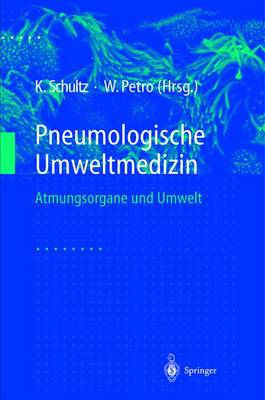 Pneumologische Umweltmedizin: Atmungsorgane Und Umwelt - Schultz, Konrad (Editor), and Magnussen, H (Foreword by), and Petro, Wolfgang (Editor)