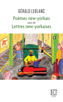 Pomes new-yorkais suivi de Lettres new-yorkaises - LeBlanc, Grald