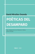 Poticas del desamparo: Una indagacin en la literatura chilena de fin de siglo