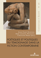 Potiques et politiques du tmoignage dans la fiction contemporaine