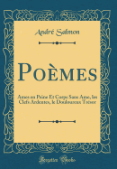 Po?mes: Ames En Peine Et Corps Sans Ame, Les Clefs Ardentes, Le Douloureux Tr?sor (Classic Reprint)