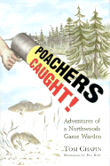 Poachers Caught!: Adventures of a Northwoods Game Warden