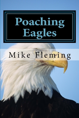 Poaching Eagles: The Book Mark - Fleming, Mike