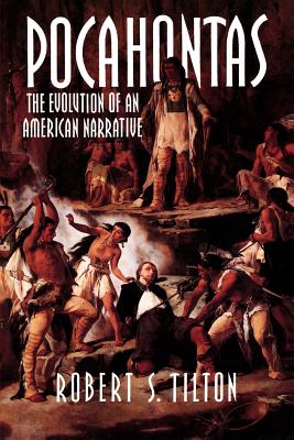 Pocahontas: The Evolution of an American Narrative - Tilton, Robert S.