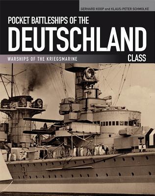 Pocket Battleships of the Deutschland Class: Deutschland/Lutzow-Admiral Scheer-Admiral Graf Spee - Koop, Gerhard, and Schmolke, Klaus-Peter
