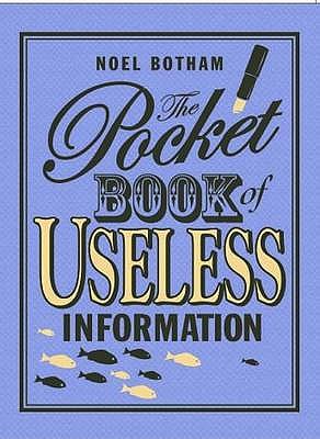 Pocket Book of Useless Information - Botham, Noel, and et al.