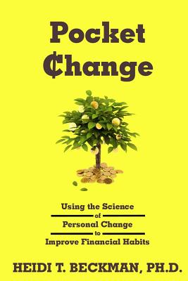 Pocket Change: Using the Science of Personal Change to Improve Financial Habits - Meinen, Daniel (Editor), and Beckman Ph D, Heidi T