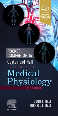 Pocket Companion to Guyton and Hall Textbook of Medical Physiology - Hall, John E., PhD, and Hall, Michael E.