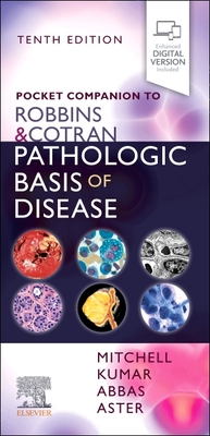 Pocket Companion to Robbins & Cotran Pathologic Basis of Disease - Mitchell, Richard N, MD, PhD, and Kumar, Vinay, MD, and Abbas, Abul K